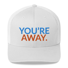 Load image into Gallery viewer, You’re Away Trucker Cap
