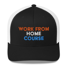 Load image into Gallery viewer, Work From Home Course Trucker Cap
