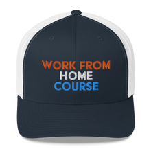 Load image into Gallery viewer, Work From Home Course Trucker Cap
