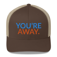 Load image into Gallery viewer, You’re Away Trucker Cap
