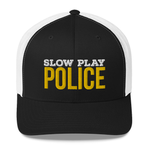 Slow Play Police Trucker Cap