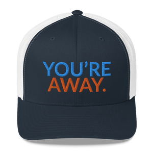 You’re Away Trucker Cap