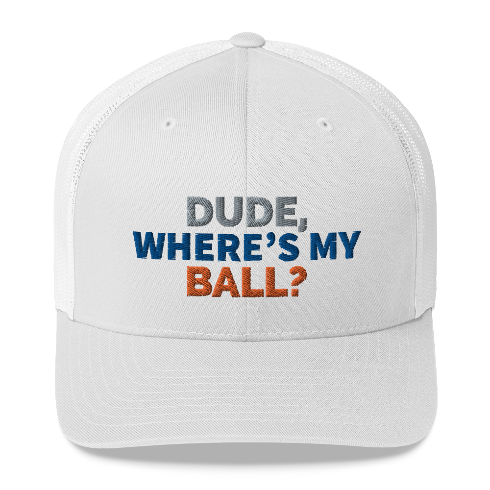 Dude Where’s My Ball? Trucker Cap